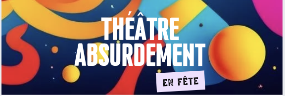 Théâtre Absurdement en fête - Veranstaltungsbild
