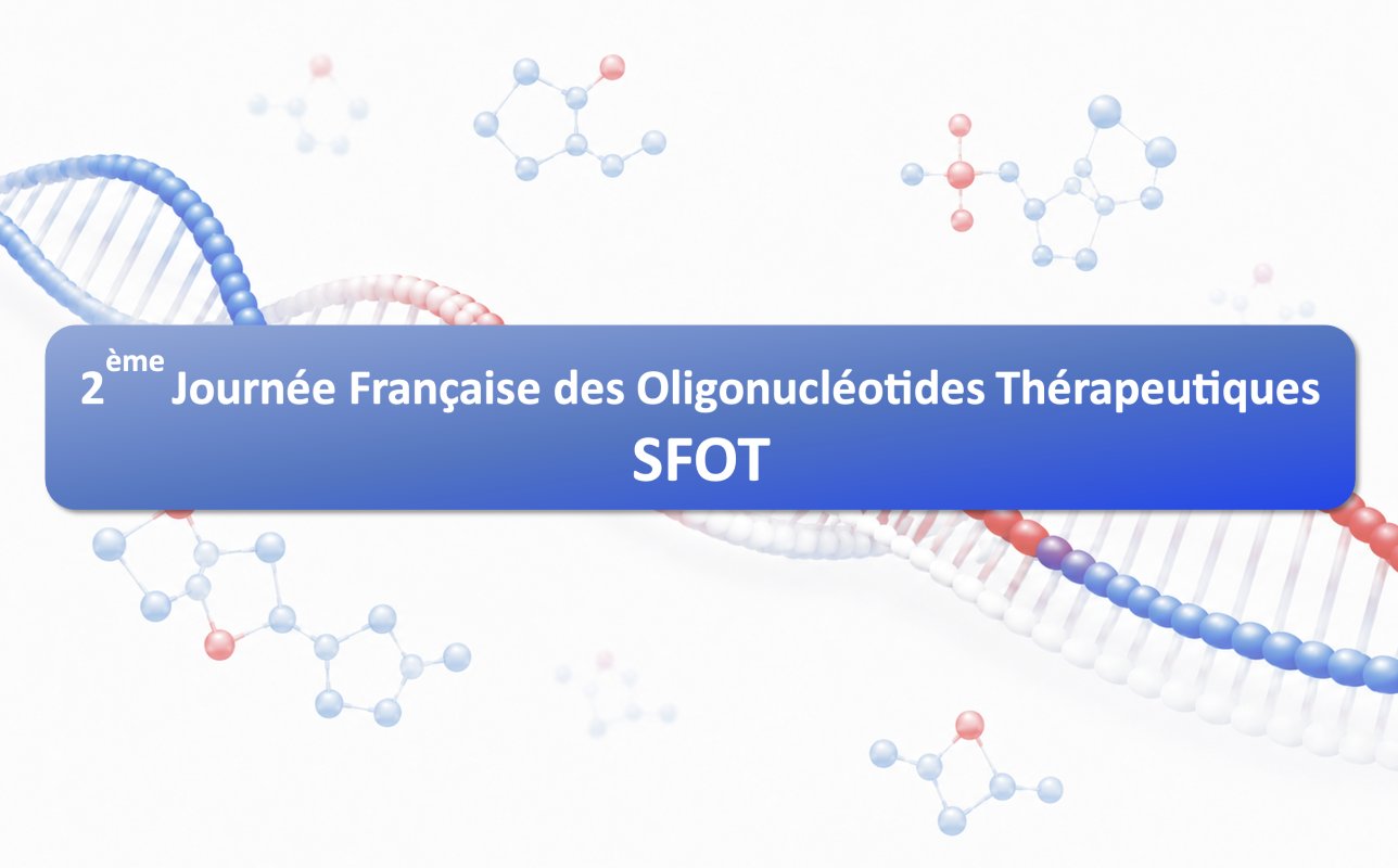 2ème Journée Française des Oligonucléotides Thérapeutiques | SFOT